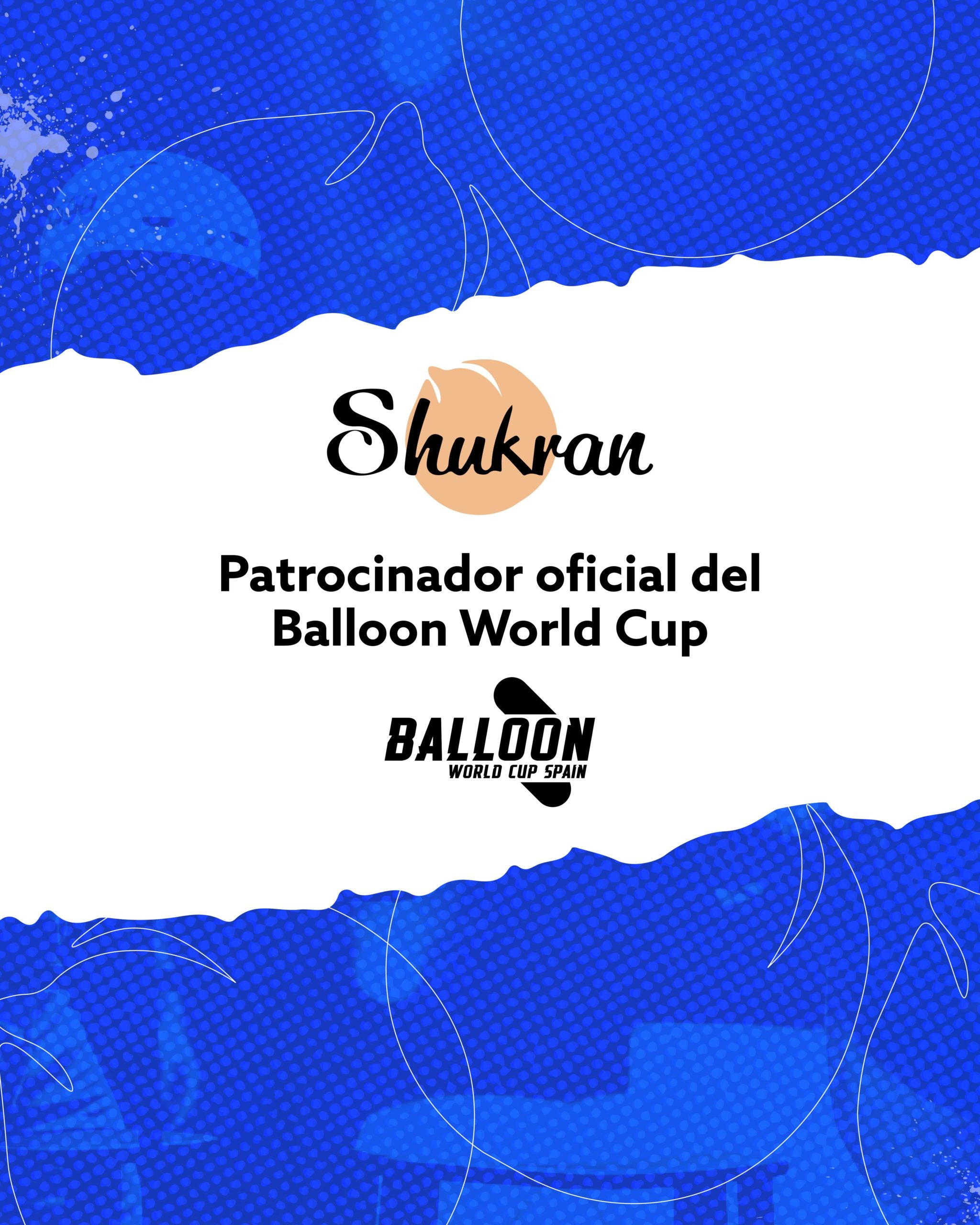 Shukran Foods patrocinador oficial del Balloon World Cup Spain organizado por Ibai y Kosmos, la empresa de Gerard Piqué